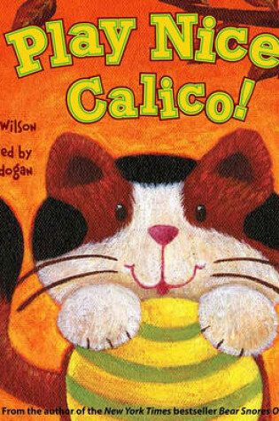 Cover of Play Nice, Calico!