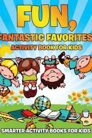 Cover of Fun, Fantastic Favorites! Activity Book for Kids