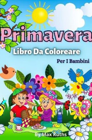 Cover of Primavera Libro Da Coloreare Per i Bambini