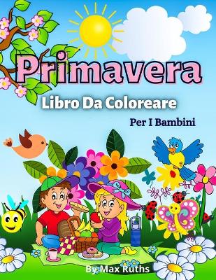 Book cover for Primavera Libro Da Coloreare Per i Bambini