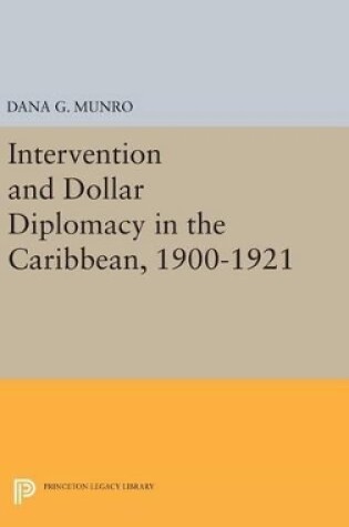 Cover of Intervention and Dollar Diplomacy in the Caribbean, 1900-1921