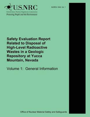 Book cover for Safety Evaluation Report Related to Disposal of High-Level Radioactive Wastes in a Geologic Repository at Yucca Mountain, Nevada Volume 1