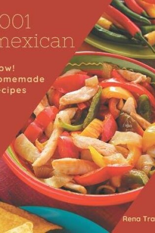 Cover of Wow! 1001 Homemade Mexican Recipes
