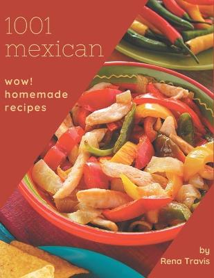 Book cover for Wow! 1001 Homemade Mexican Recipes