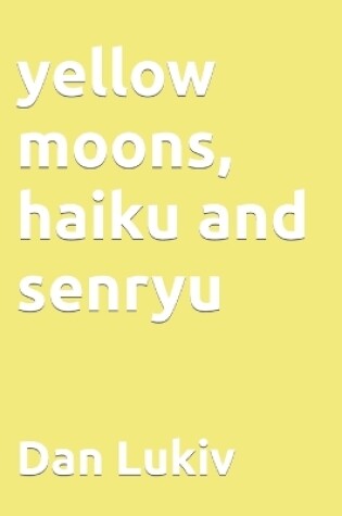 Cover of yellow moons, haiku and senryu