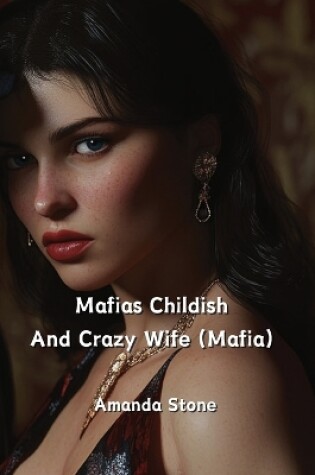 Cover of Mafias Childish and Crazy Wife (Mafia)