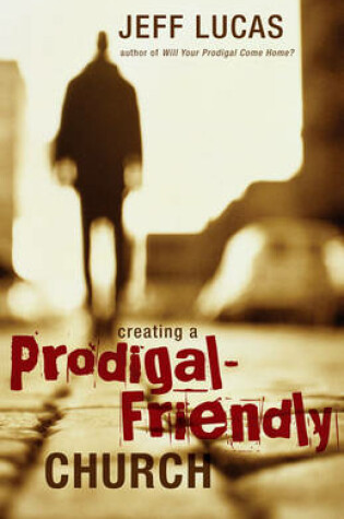 Cover of Creating a Prodigal-friendly Church