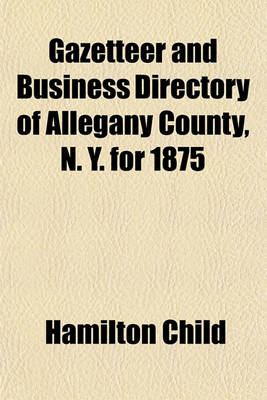 Book cover for Gazetteer and Business Directory of Allegany County, N. Y. for 1875