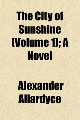 Book cover for The City of Sunshine (Volume 1); A Novel