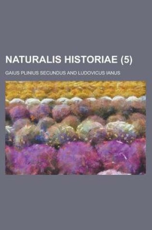 Cover of Naturalis Historiae Volume 5