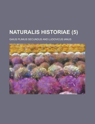 Book cover for Naturalis Historiae Volume 5