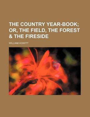 Book cover for The Country Year-Book; Or, the Field, the Forest & the Fireside