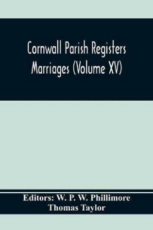 Cover of Cornwall Parish Registers. Marriages (Volume Xv)