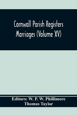 Book cover for Cornwall Parish Registers. Marriages (Volume Xv)