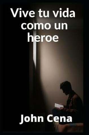 Cover of Vive tu vida como un heroe