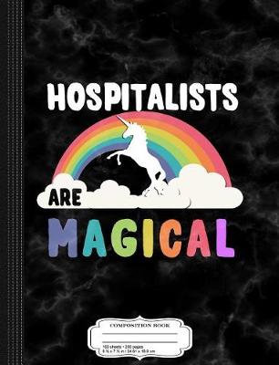 Book cover for Hospitalists Are Magical Composition Notebook