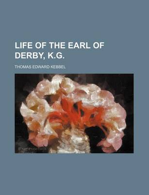 Book cover for Life of the Earl of Derby, K.G.