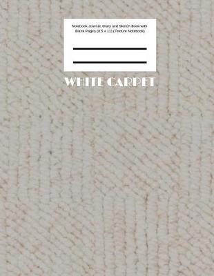 Book cover for White Carpet Notebook Journal, Diary and Sketch Book with Blank Pages (8.5 x 11) (Texture Notebook)