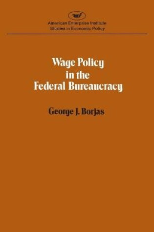 Cover of Wage Policy in the Federal Bureaucracy