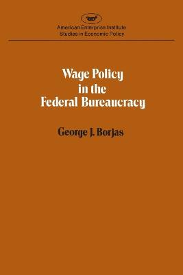 Book cover for Wage Policy in the Federal Bureaucracy