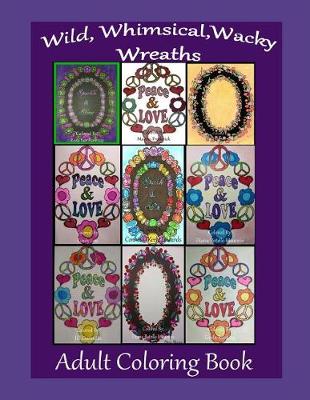 Book cover for Wonderful, Whimsical, Wacky Wreaths Adult Coloring Book