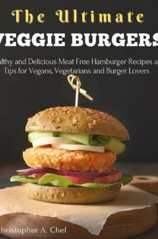 Cover of The Ultimate Veggie Burgers