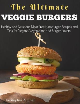 Book cover for The Ultimate Veggie Burgers