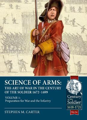 Cover of Science of Arms: The Art of War in the Century of the Soldier 1672 to 1699 Volume 1