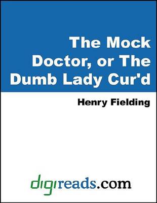 Book cover for The Mock Doctor, or the Dumb Lady Cur'd
