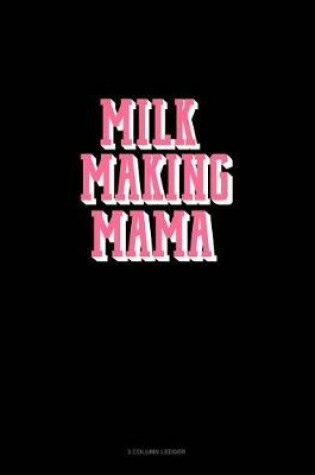 Cover of Milk Making Mama