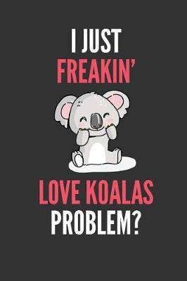 Book cover for I Just Freakin' Love Koalas