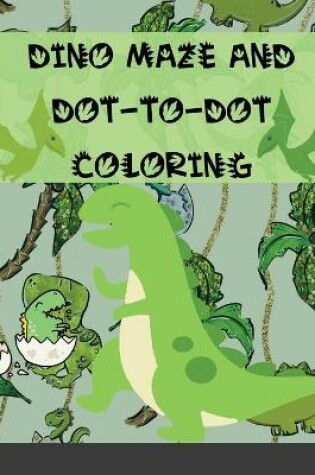 Cover of Dino maze and Dot-to-Dot coloring