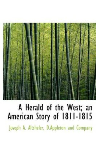 Cover of A Herald of the West; An American Story of 1811-1815