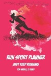 Book cover for Run Sport Planner Just Keep Running