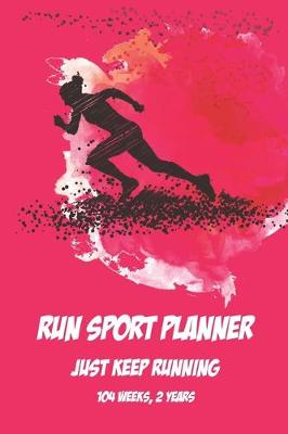 Cover of Run Sport Planner Just Keep Running