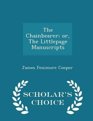 Book cover for The Chainbearer; Or, the Littlepage Manuscripts - Scholar's Choice Edition