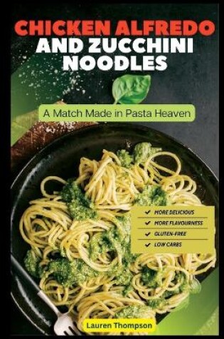 Cover of Chicken Alfredo and Zucchini Noodles