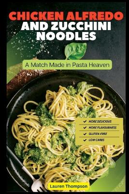 Cover of Chicken Alfredo and Zucchini Noodles