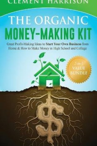 Cover of The Organic Money Making Kit 2-in-1 Value Bundle