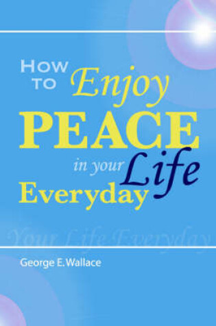 Cover of How to Enjoy Peace in Your Life Every Day