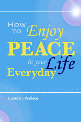 Book cover for How to Enjoy Peace in Your Life Every Day