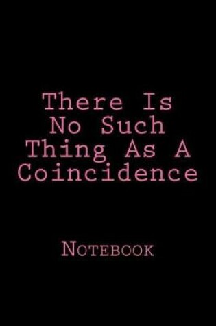 Cover of There Is No Such Thing As A Coincidence