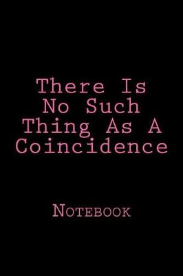 Book cover for There Is No Such Thing As A Coincidence