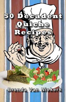 Book cover for 50 Decadent Quiche Recipes
