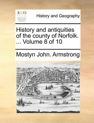 Book cover for History and Antiquities of the County of Norfolk. ... Volume 8 of 10