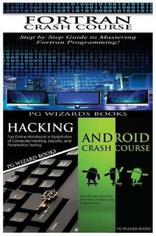 Cover of FORTRAN Crash Course + Hacking + Android Crash Course