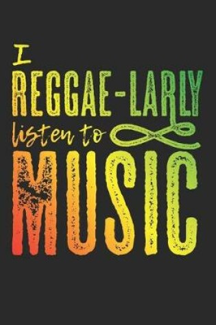 Cover of I Reggae-Larly Listen To Music