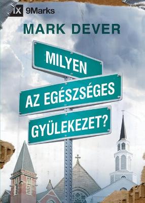 Book cover for Milyen az egeszseges gyulekezet? (What Is a Healthy Church?) (Hungarian)