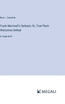 Book cover for Frank Merriwell's Setback; Or, True Pluck Welcomes Defeat