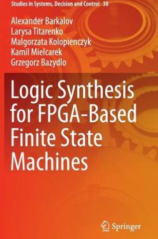 Cover of Logic Synthesis for FPGA-Based Finite State Machines